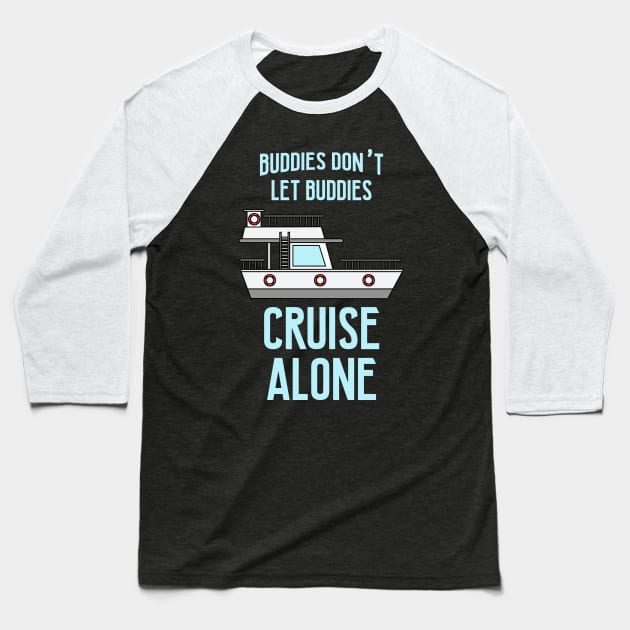 Funny Cruise Team Buddies Baseball T-Shirt by TheBestHumorApparel